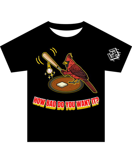 Limited Edition Pre-Order: "How Bad Do You Want It" x Cardinals Theme T (Chance of Chase)
